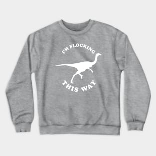 Gallimimus - I'm Flocking This Way Crewneck Sweatshirt